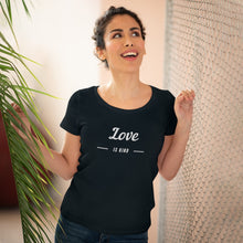 Load image into Gallery viewer, Love is Kind - Organic Women's Lover T-shirt