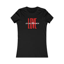Load image into Gallery viewer, Love is in the air - Women's Favorite Tee