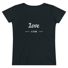 Load image into Gallery viewer, Love is Kind - Organic Women's Lover T-shirt