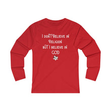 Load image into Gallery viewer, I don't Believe in Religion but I Believe in God - Women's Fitted Long Sleeve Tee