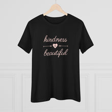 Load image into Gallery viewer, Kindness is Beautiful - Women's Premium Tee