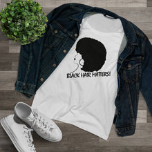 Load image into Gallery viewer, Black Hair Matters - Organic Women's Lover T-shirt