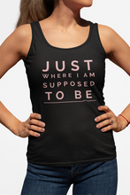 Load image into Gallery viewer, Just Where I am Supposed to Be - Women's Ideal Racerback Tank