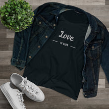 Load image into Gallery viewer, Love is Kind - Organic Women's Lover T-shirt