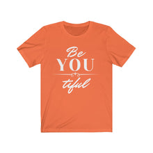 Load image into Gallery viewer, Be You Tiful - Unisex Jersey Short Sleeve Tee