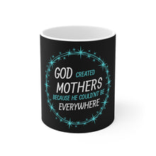 Load image into Gallery viewer, God created Mothers - Mug 11oz