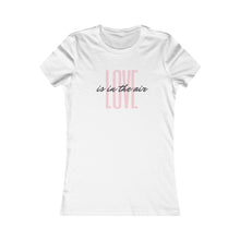 Load image into Gallery viewer, Love is in the air - Women's Favorite Tee