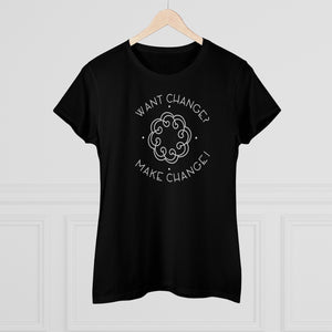 Want Change Make Change - Women's Premium Cotton Tee