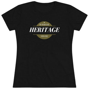 My Hair is my Heritage - Women's Triblend Tee