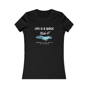 Life is a Wave - Women's Favorite Tee