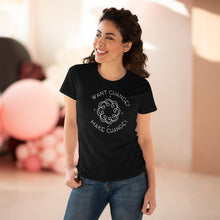 Load image into Gallery viewer, Want Change Make Change - Women&#39;s Premium Cotton Tee
