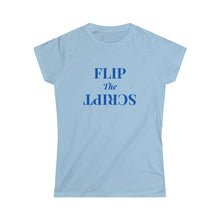 Load image into Gallery viewer, Flip the Script - Women&#39;s Softstyle Tee
