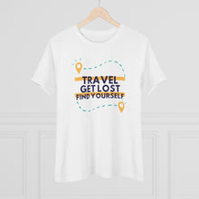 Load image into Gallery viewer, Travel Get Lost Find Yourself - Women&#39;s Premium Tee
