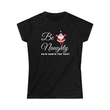 Load image into Gallery viewer, Be Naughty Holiday - Women&#39;s Soft style Tee
