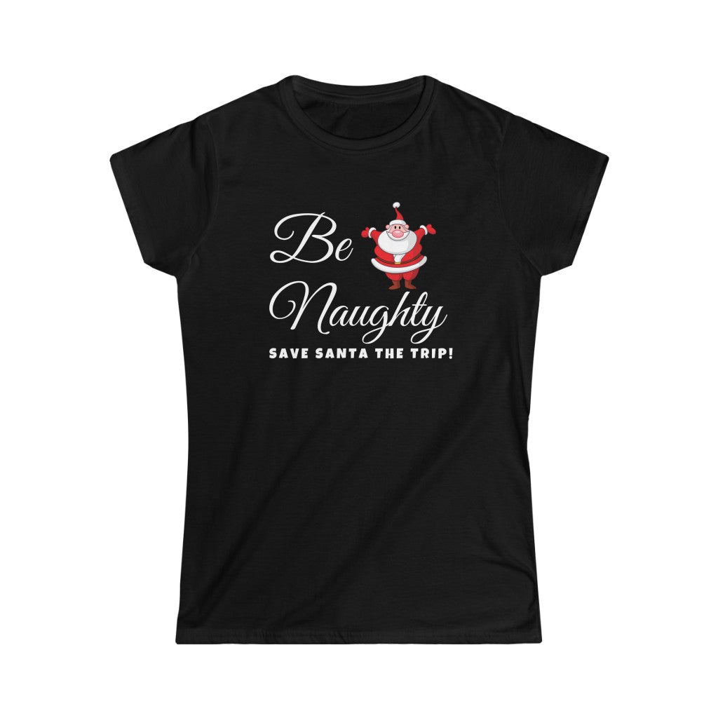 Be Naughty Holiday - Women's Soft style Tee