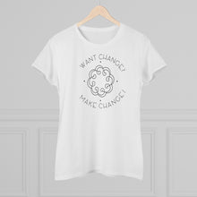 Load image into Gallery viewer, Want Change Make Change - Women&#39;s Premium Cotton Tee
