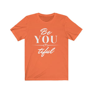 Be You Tiful - Unisex Jersey Short Sleeve Tee