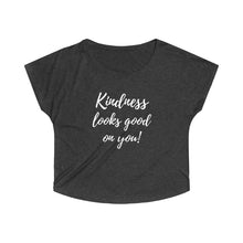 Load image into Gallery viewer, Kindness looks good on you - Women&#39;s Tri-Blend Dolman
