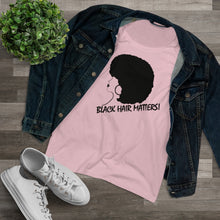 Load image into Gallery viewer, Black Hair Matters - Organic Women&#39;s Lover T-shirt
