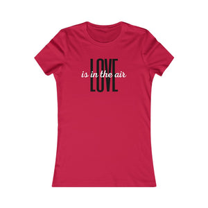 Love is in the air - Women's Favorite Tee