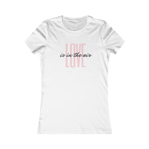 Love is in the air - Women's Favorite Tee